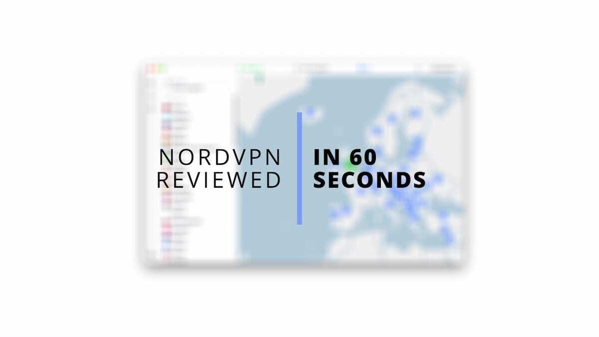 NordVPN Reviewed in 60 Seconds Video