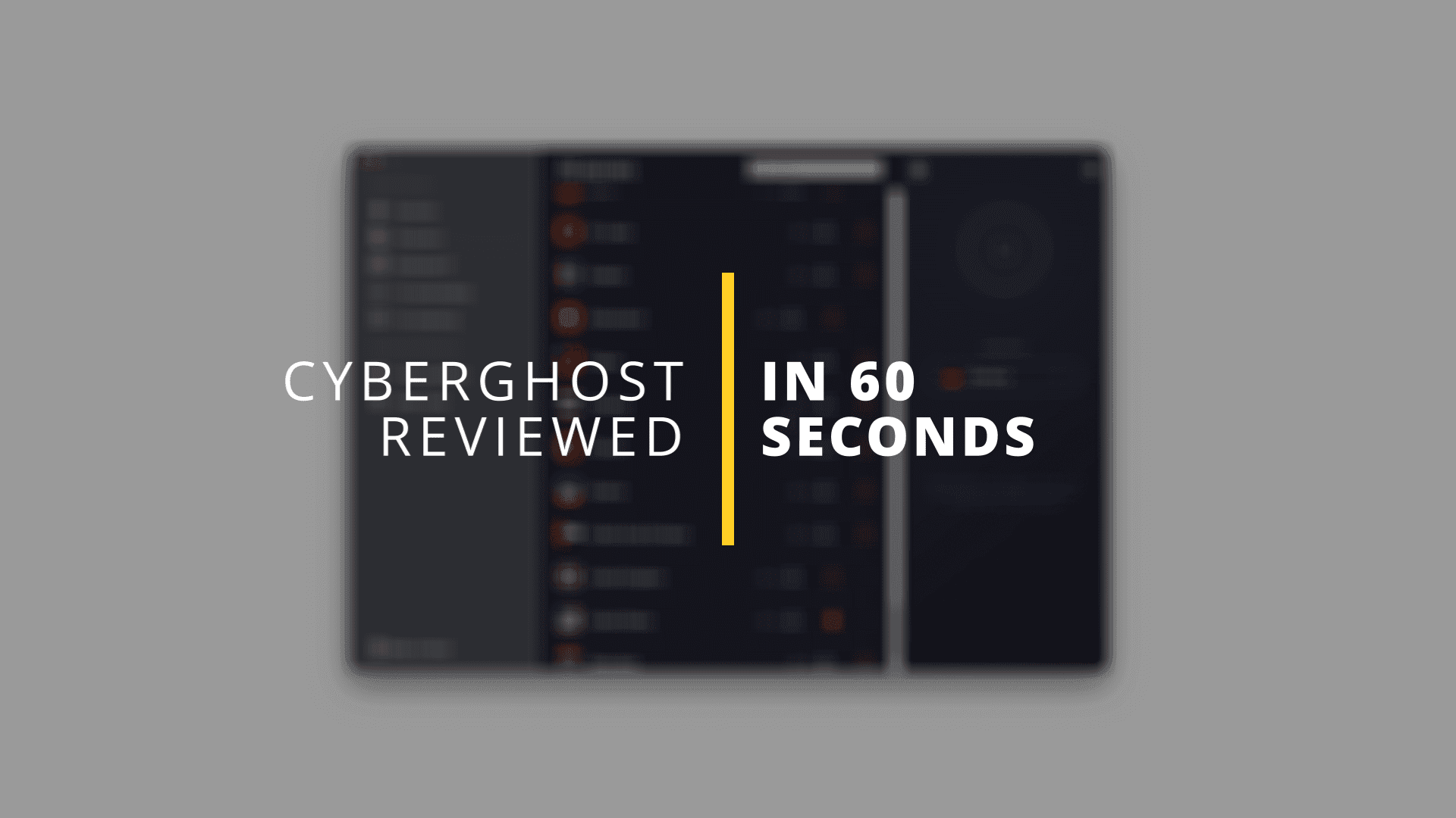 CyberGhost VPN Reviewed in 60 Seconds