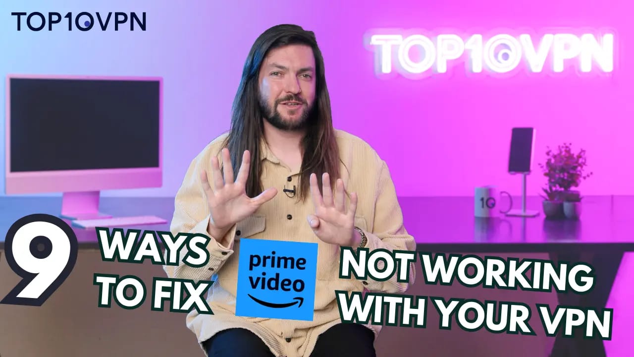 9 Ways to Fix Prime Video Not Working with Your VPN
