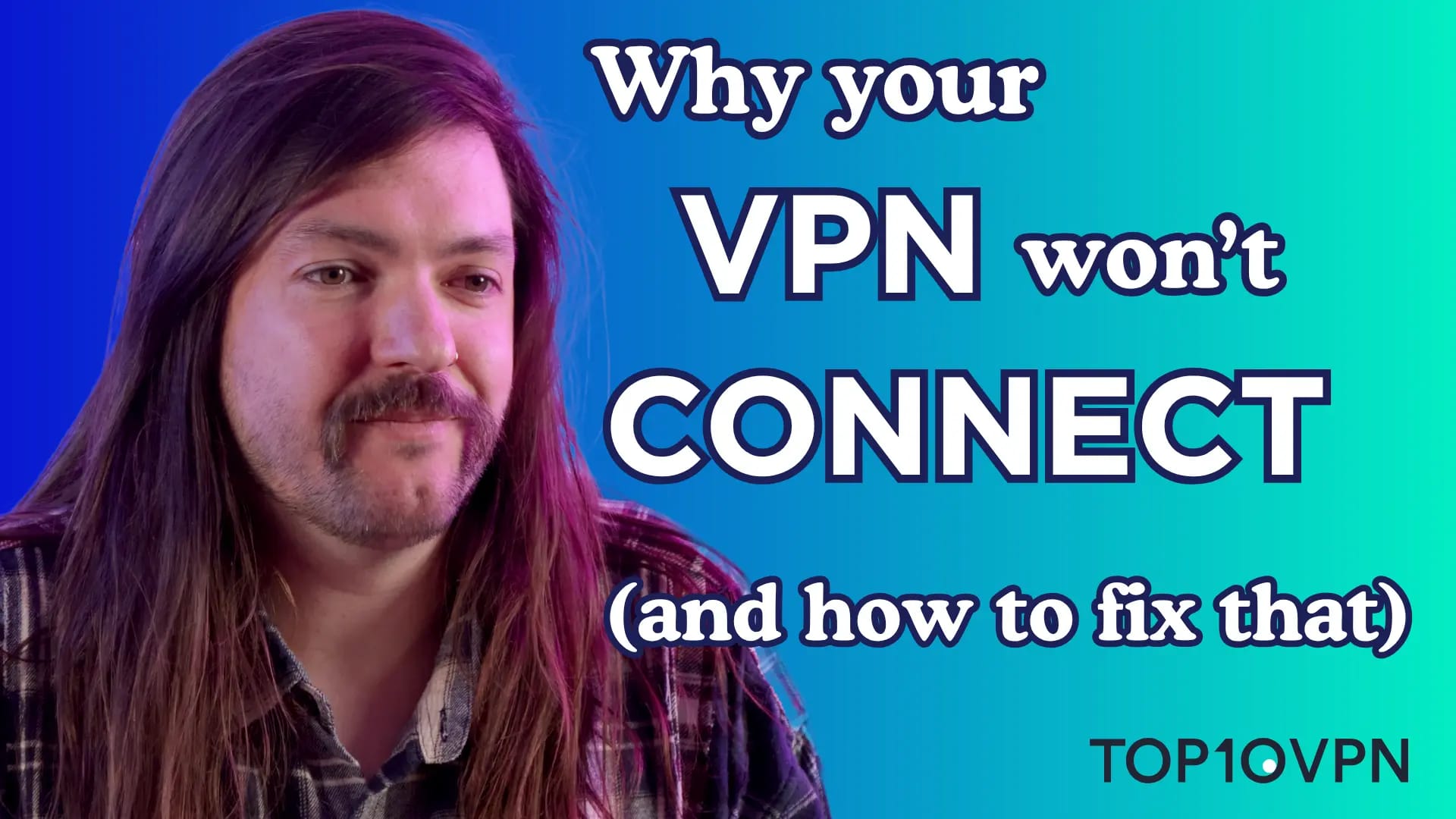Why your VPN won't connect (and how to fix that)