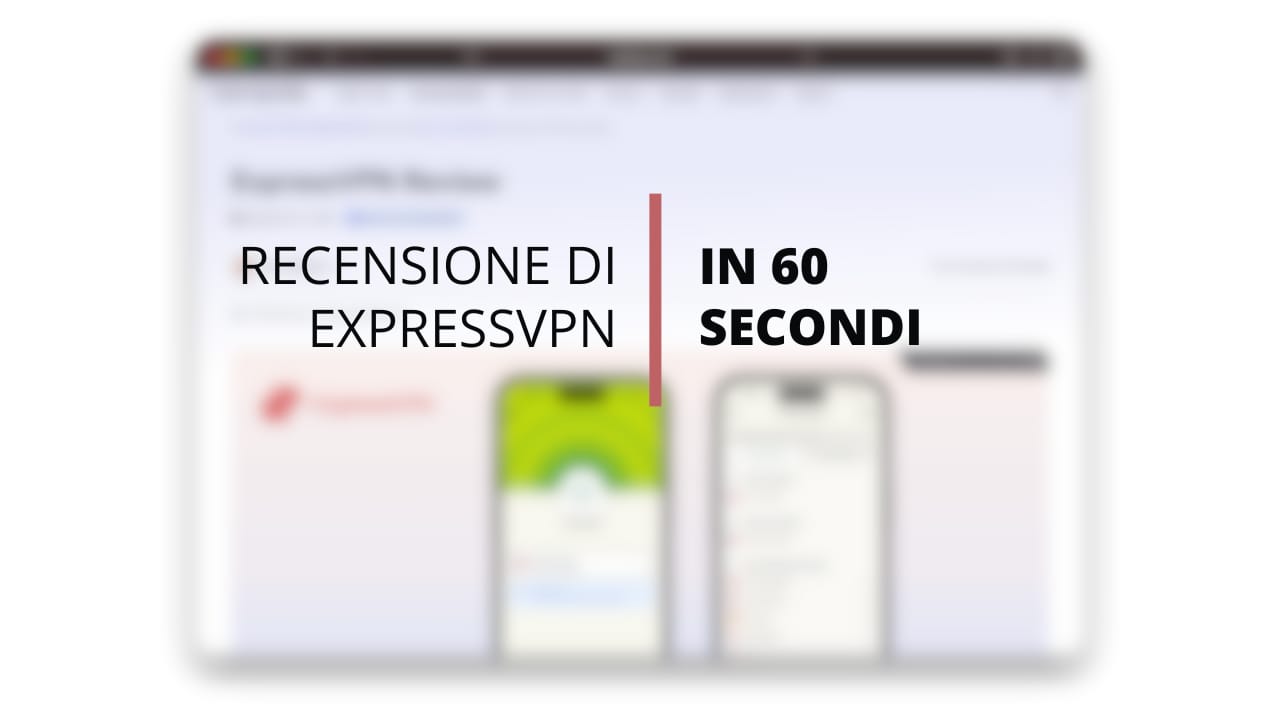 Video di 60 secondi di recensione di ExpressVPN