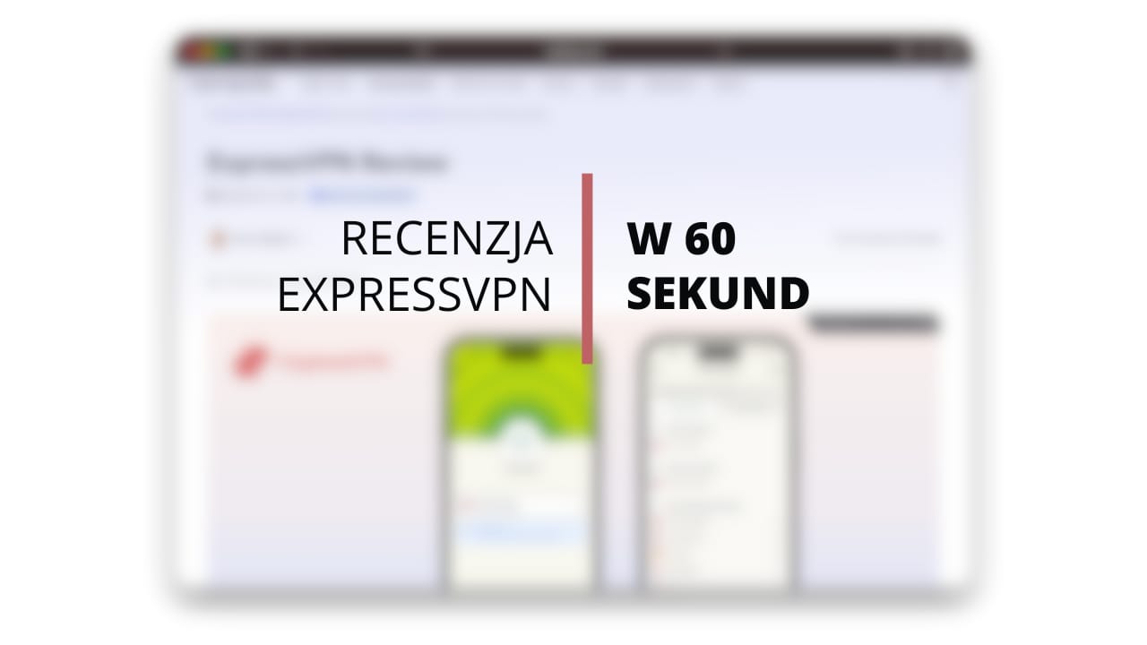 Klatka z naszej wideorecenzji ExpressVPN