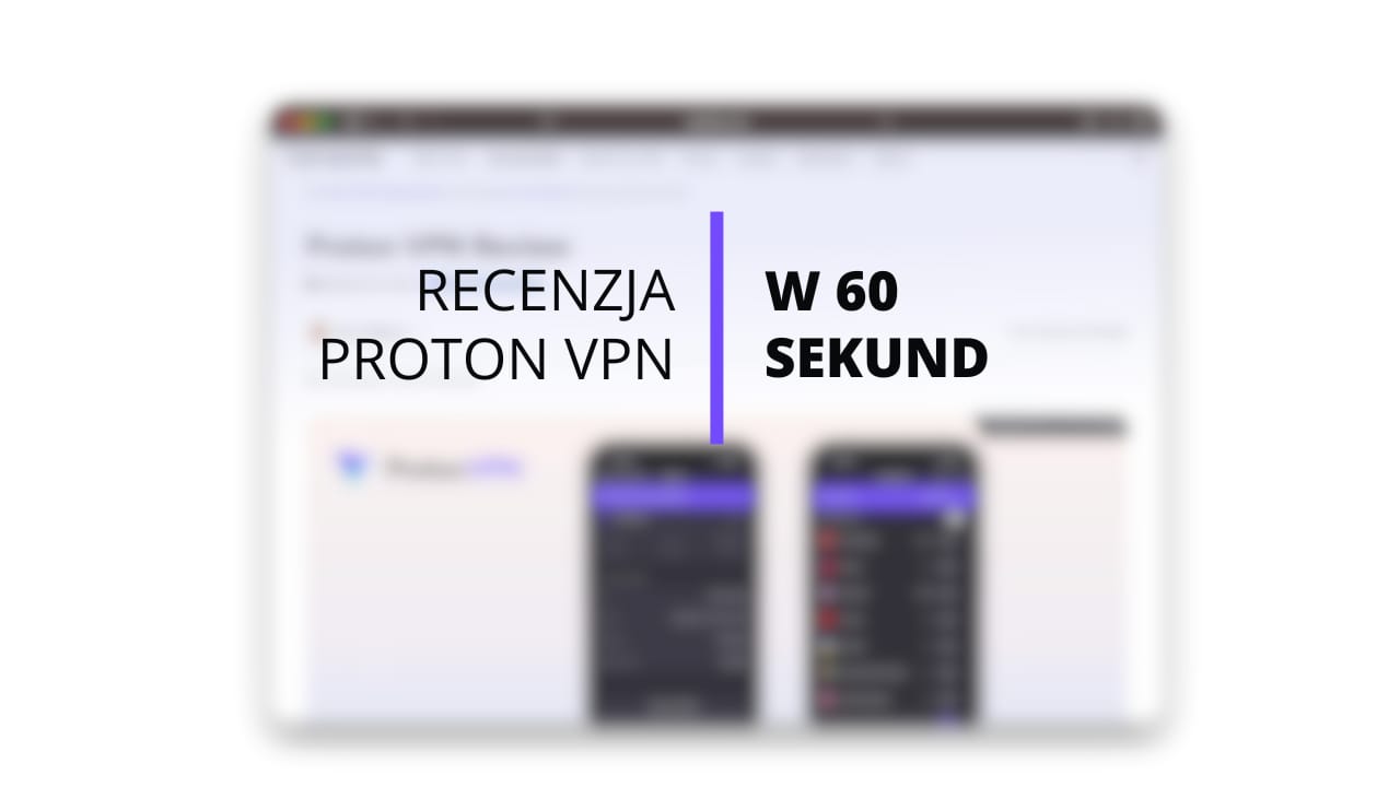 Recenzja wideo Proton VPN (60 sekund)