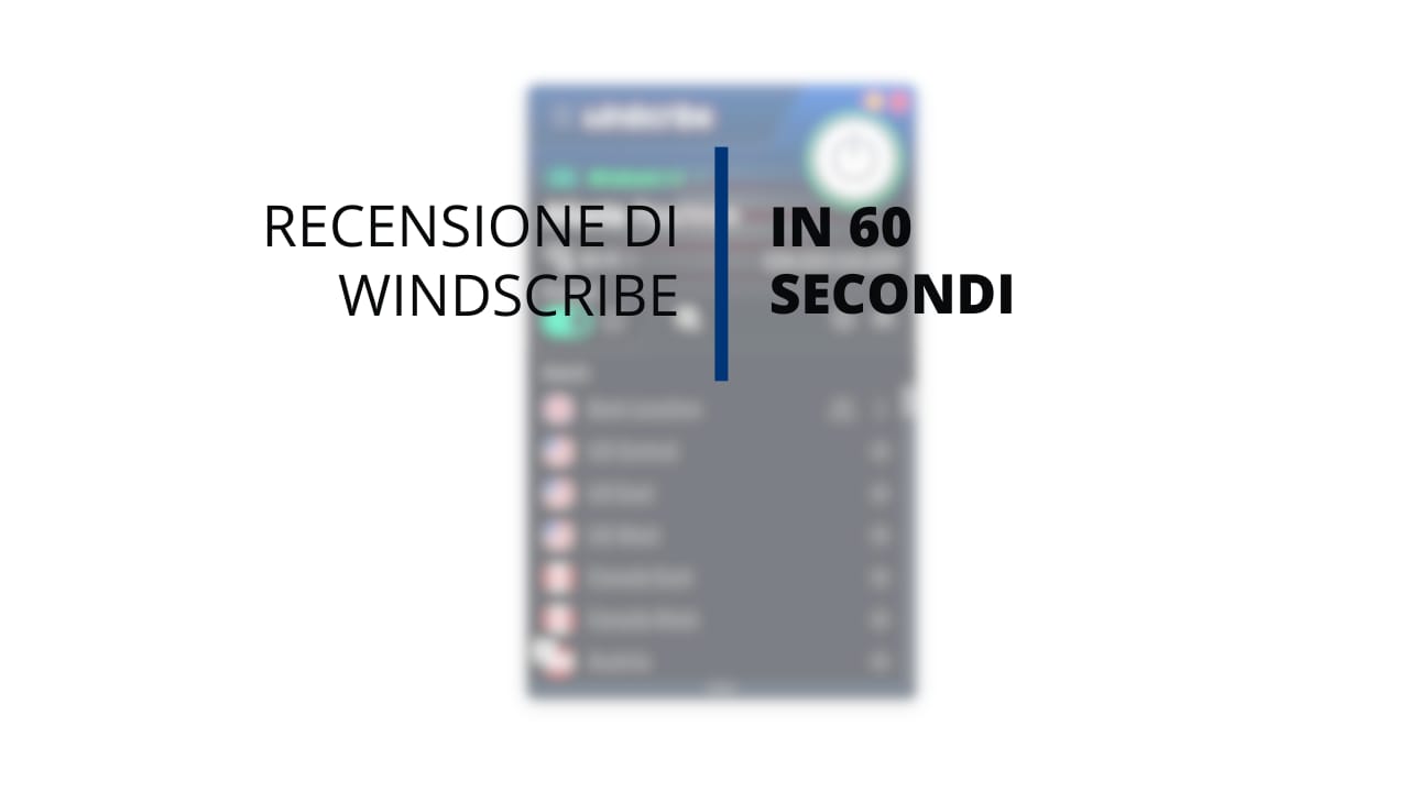 Video di 60 secondi di recensione di Windscribe di Top10VPN