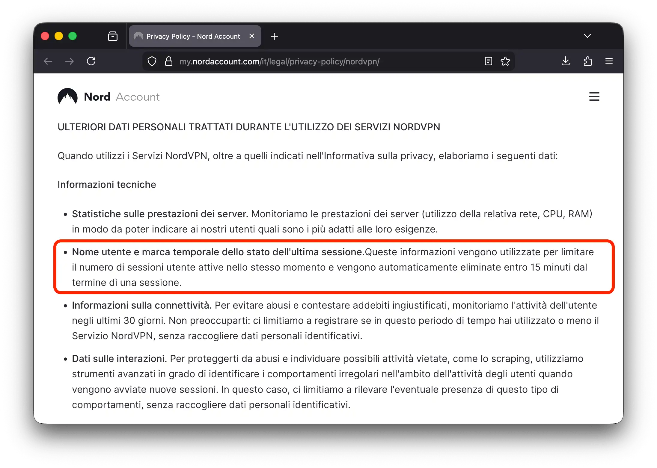 L'informativa sulla privacy di NordVPN afferma che memorizza il nome utente e l'orario di accesso per 15 minuti dopo la fine della sessione.