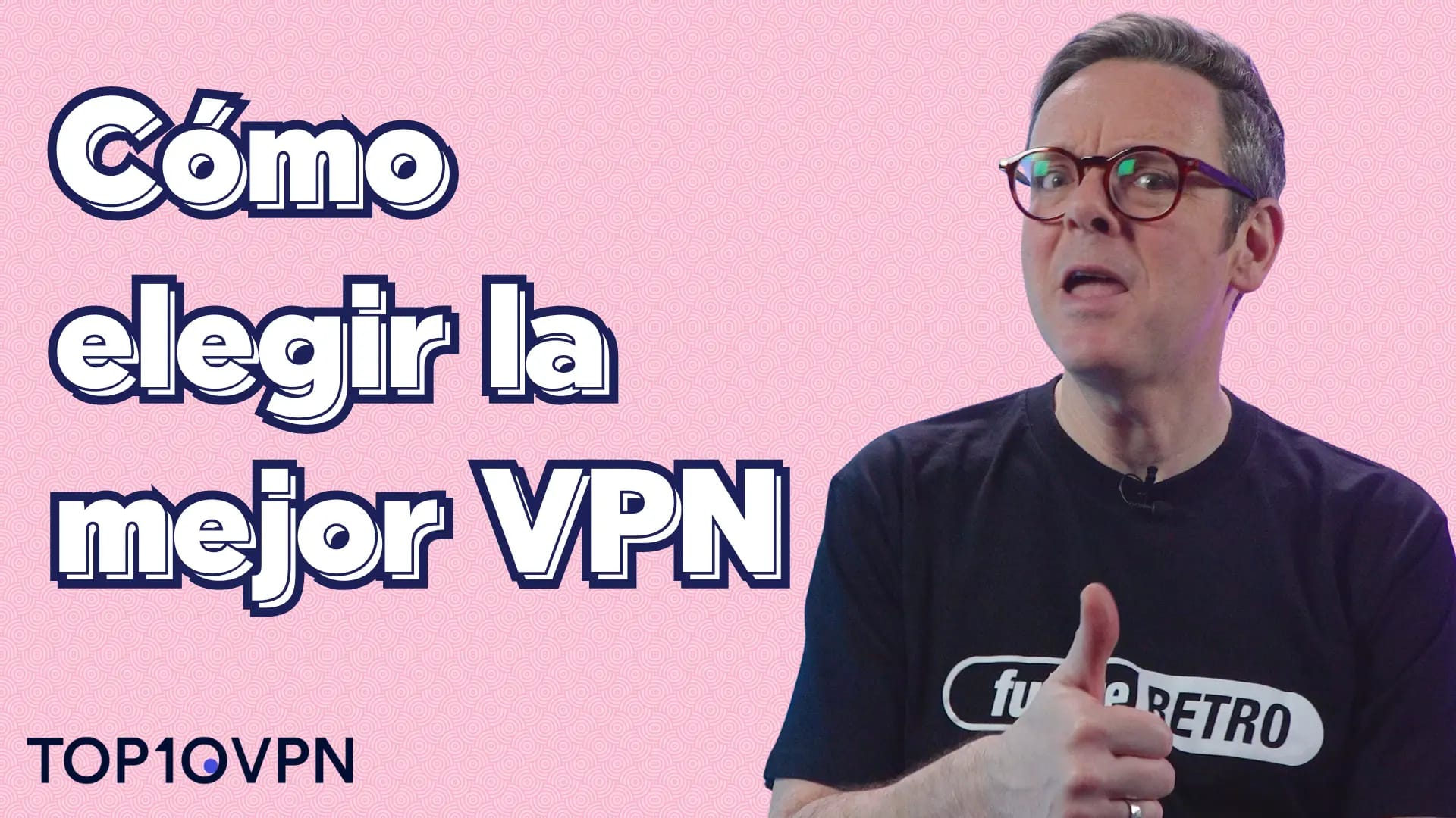 Mi video sobre cómo elegir la mejor VPN