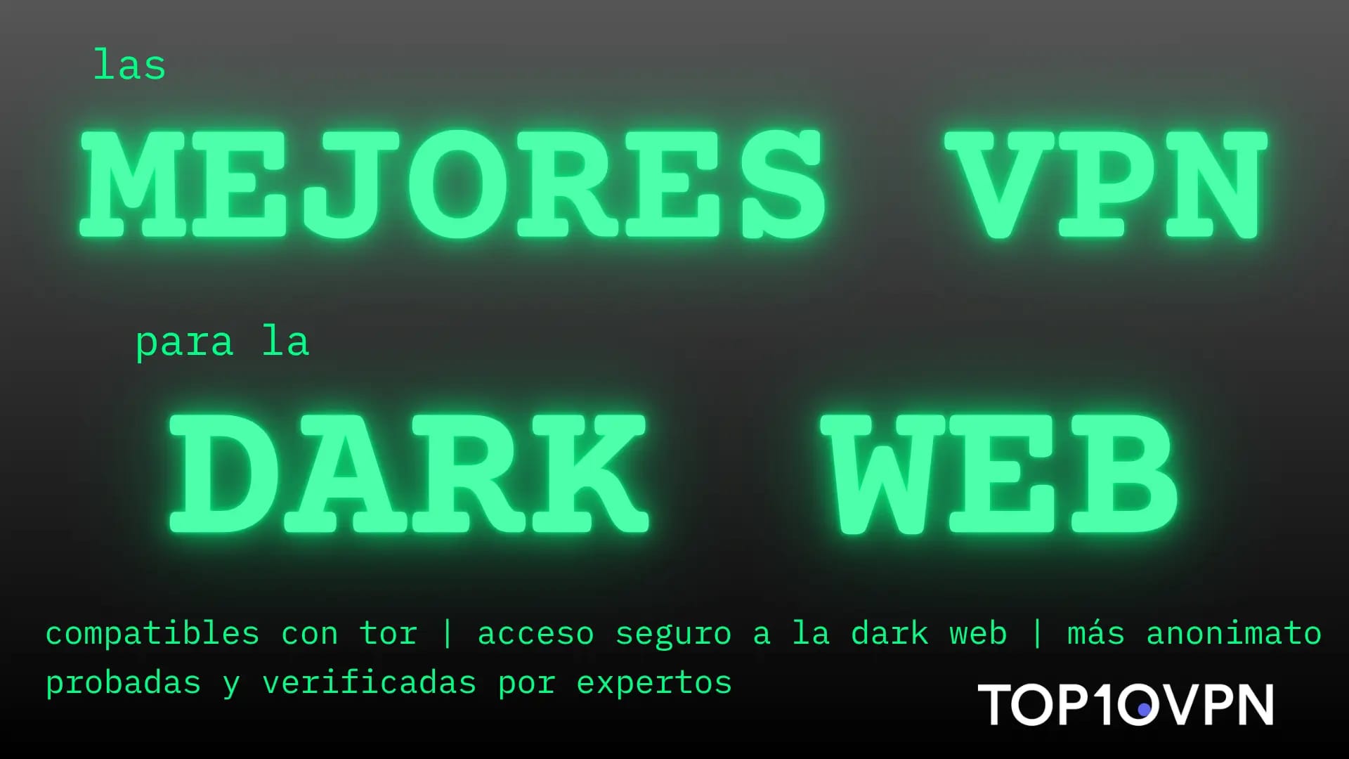 Las mejores VPN para Tor y la dark web