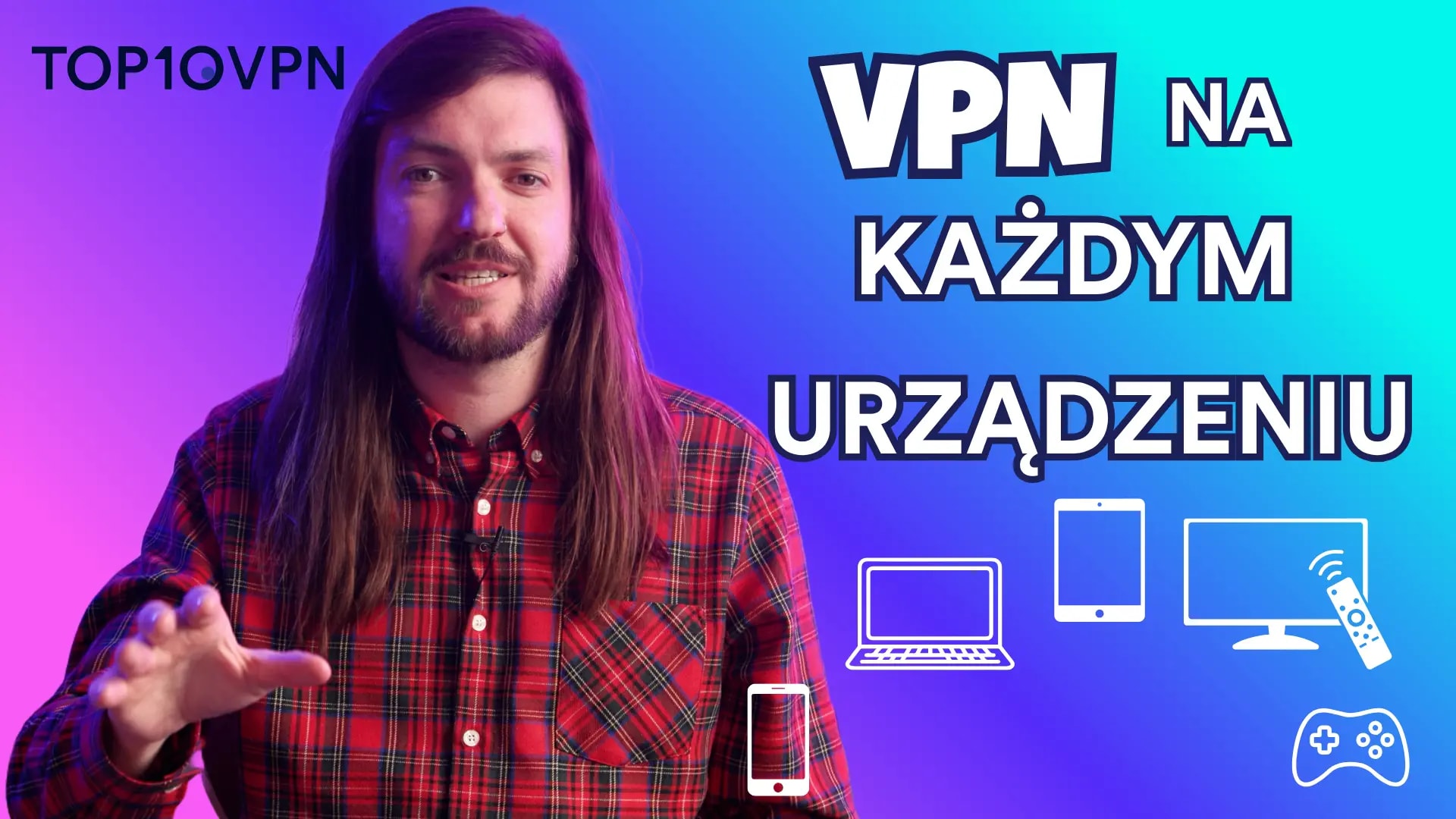 Jak skonfigurować VPN na dowolnym urządzeniu
