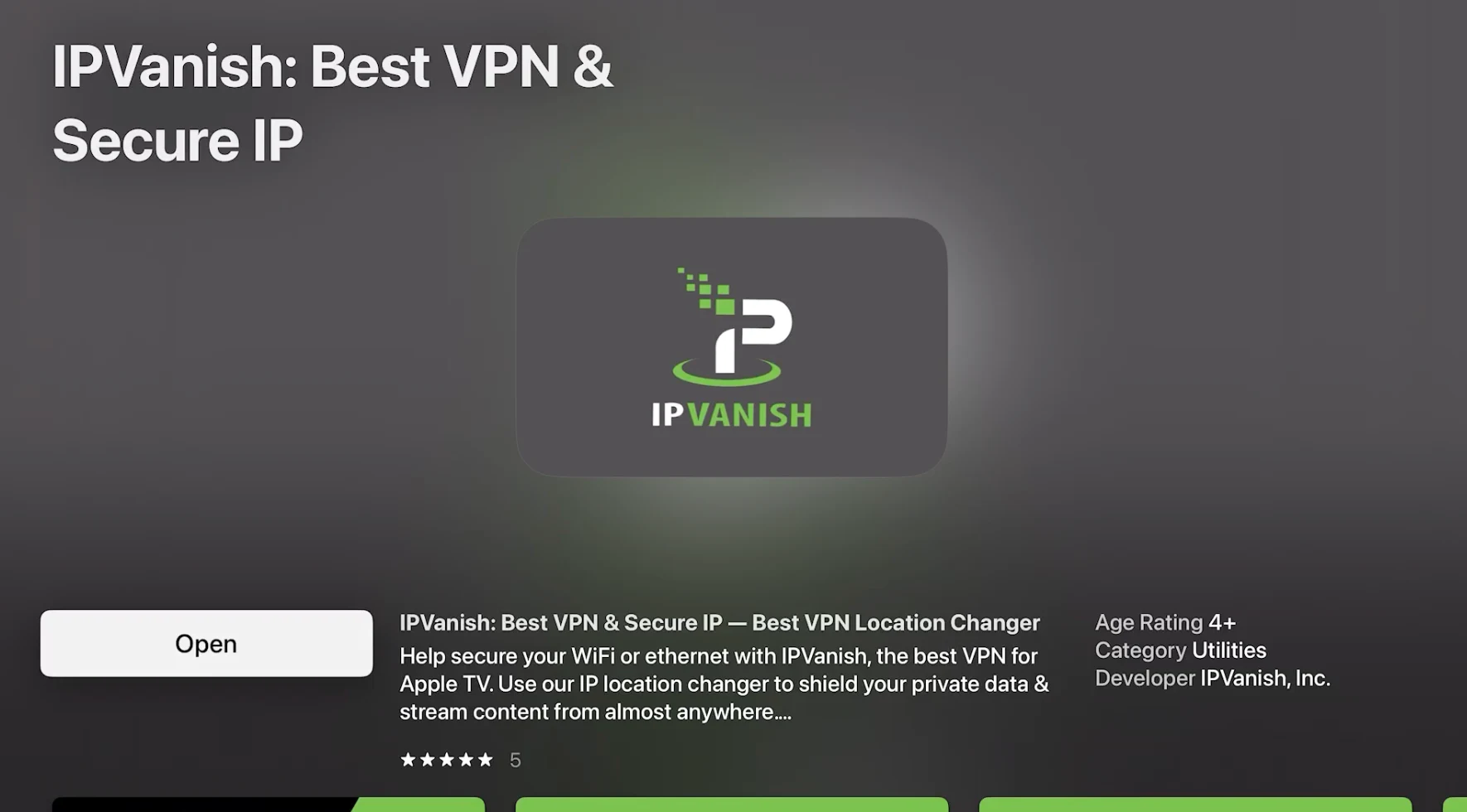 A graphic for "IPVanish: Best VPN & Secure IP" on the tvOS App Store. It features the IPVanish logo, a green button labeled "Open", and descriptive text highlighting the app as a VPN location changer. It has a 5-star rating and is categorized under Utilities by developer IPVanish, Inc.