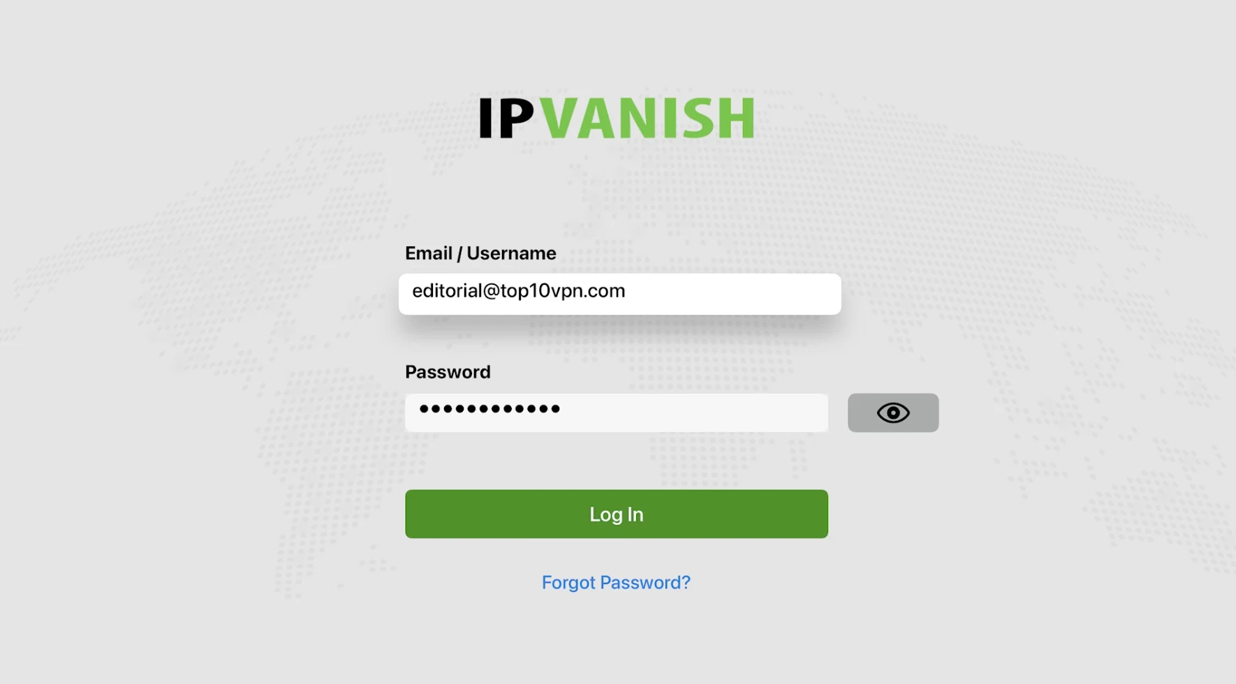 The login screen of the IPVanish tvOS app, with fields for "Email / Username" and "Password". The email "editorial@top10vpn.com" is entered, and the password field is filled with dots for privacy. A green "Log In" button and a "Forgot Password?" link are also shown.